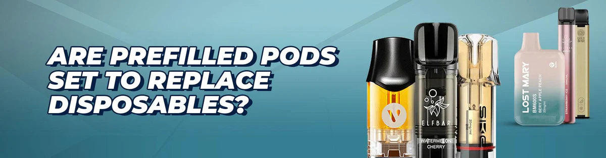 Are Prefilled Pod Vapes Set to Replace Disposables? The Future of Convenient Vaping