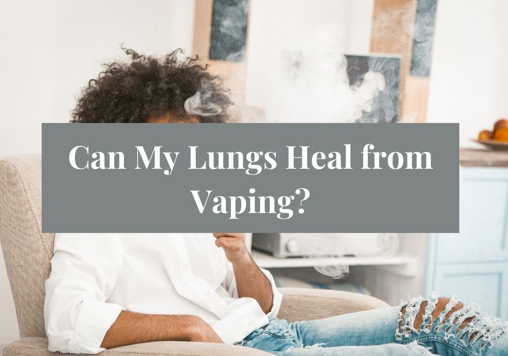 Can Your Lungs Heal from Vaping?