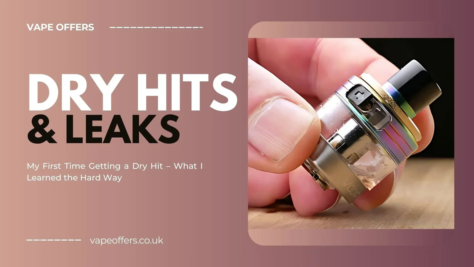 How To Minimize The Risk Of Dry Hits And Leaks? What I Learned How To Minimize The Risk Of Dry Hits And Leaks? What I Learned