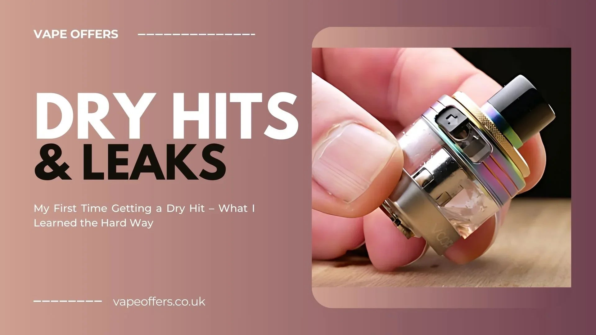 How To Minimize The Risk Of Dry Hits & Leaks?