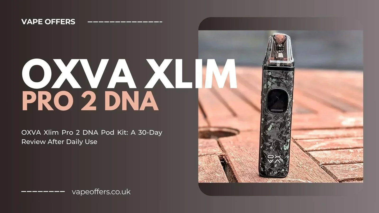 OXVA Xlim Pro 2 DNA Pod Kit: A 30-Day Real-World Review OXVA Xlim Pro 2 DNA Pod Kit: A 30-Day Real-World Review