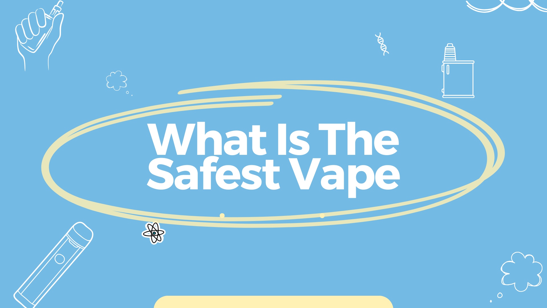 what is the safest vape to buy?