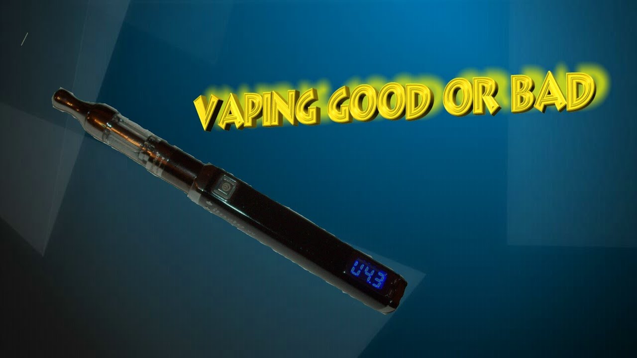 Is Vaping Good or Bad for Me?